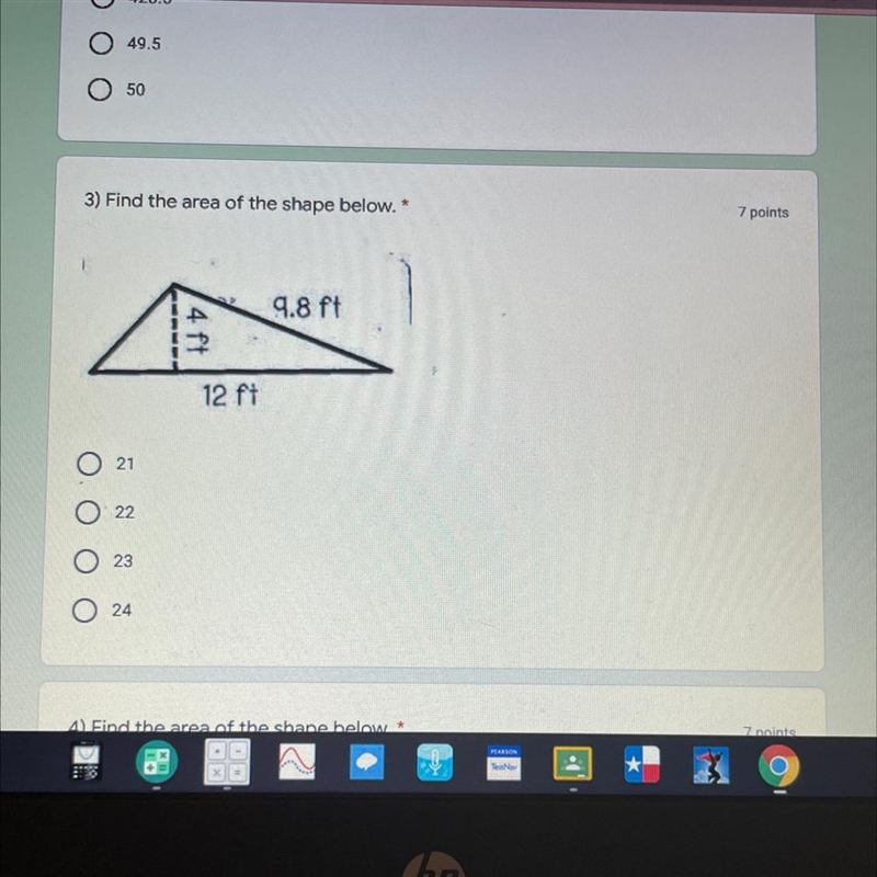 3) Find the area of the shape below. *7 points9.8 ft4 ft12 ft21222324-example-1