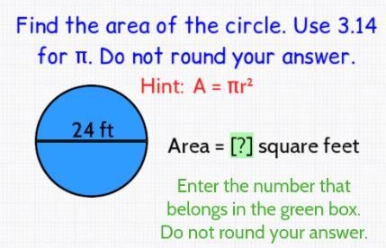 Find the area of the circle. Use 3.14 for pie. Do not round your answer.-example-1