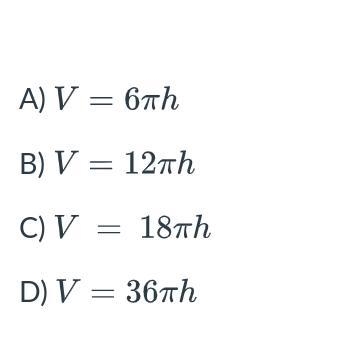 There are many cylinders with radius 6 meters. Let h represent the height in meters-example-1