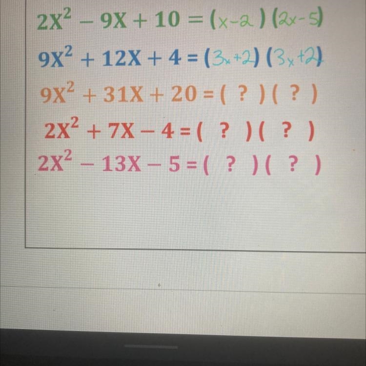 9x² + 31x+ 20 = ( ? ) ( ? ) 2x² +7x-4 = ( ? )( ? ) 2x² - 13x-5 = ( ? )( ? )-example-1