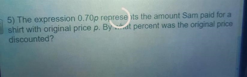 15. The expression 0.70p represents theamount Sam paid for a shirt with the originalprice-example-1