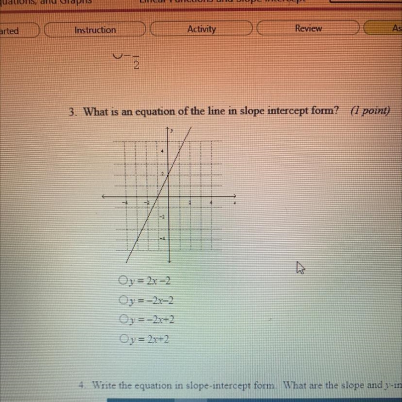 3. What is an equation of the line in slope intercept form? (1 point) A.y=2x-2 B.y-example-1