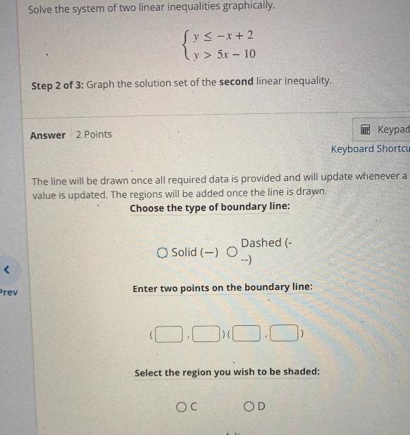 Solve thesystem of two linear inequalities graphically.y≤-x+2• > 5x - 10Step 2 of-example-1