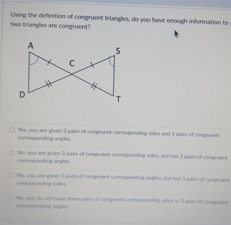 Using the definition of congruent triangles, do you have enough information to show-example-1