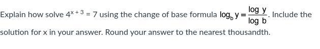 (75 POINTS PLEASE RESPOND ASAP) Explain how to solve 4x + ^3 = 7 using the change-example-1