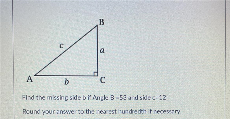 Find the missing side b if Angle B =53 and side c=12Round your answer to the nearest-example-1