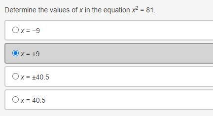 Determine the values of x in the equation x2 = 81. A. x = −9 B. x = ±9 C. x = ±40.5 D-example-1