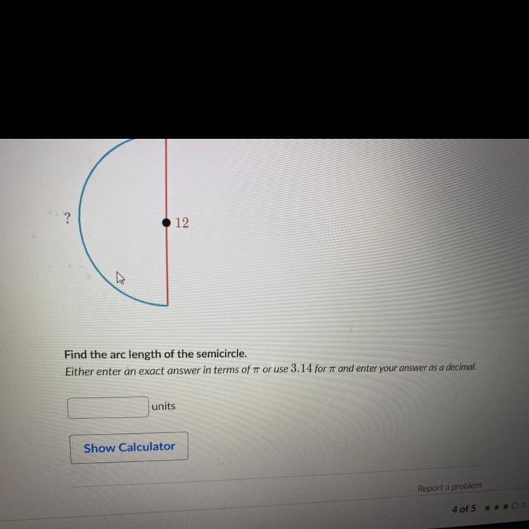 ? ڈے 12 Find the arc length of the semicircle. Either enter an exact answer in terms-example-1