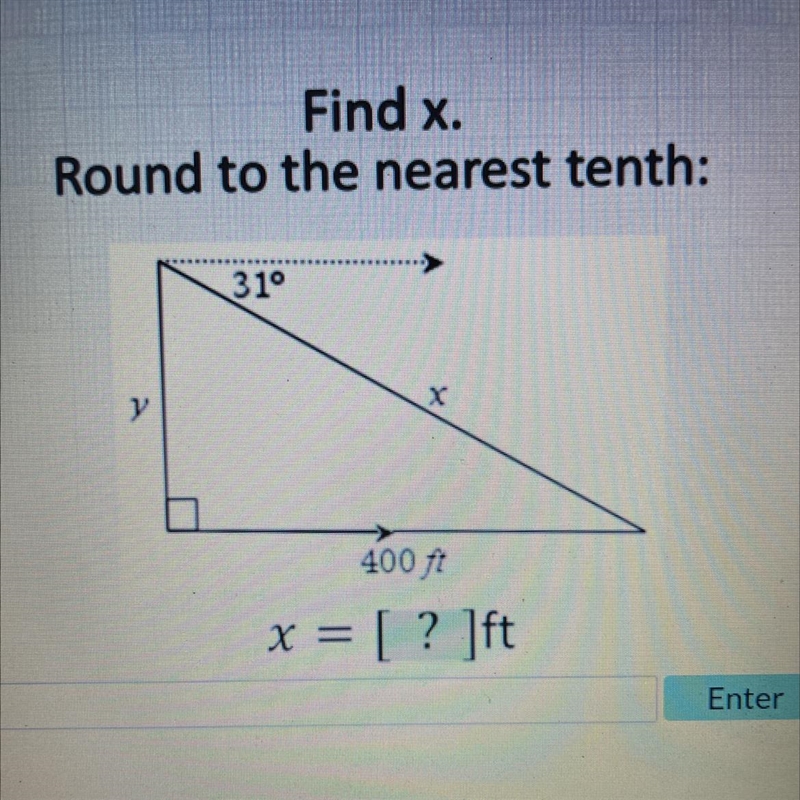 Find x. Round to the nearest tenth: 31° у X 400 ft x = [ ? ]ft-example-1