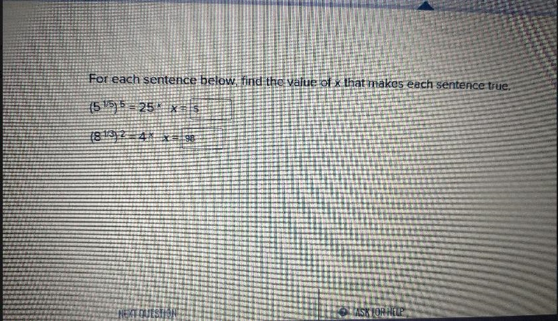 For each sentence below, find the value of x that makes each sentence true. (5^1/5) 5 = 25 x-example-1