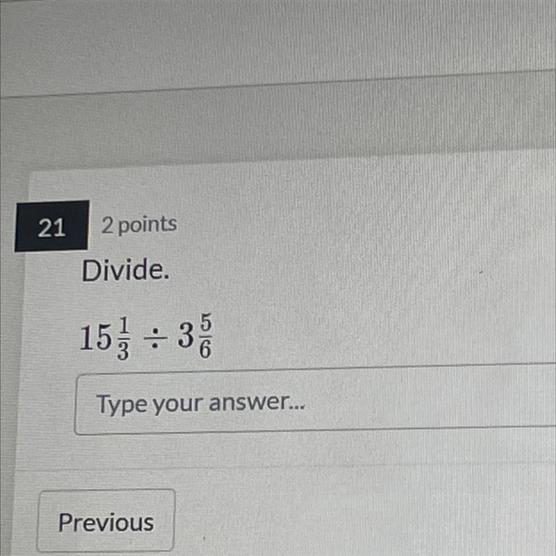 15 1/3 ￼ divided by 3 5/6-example-1