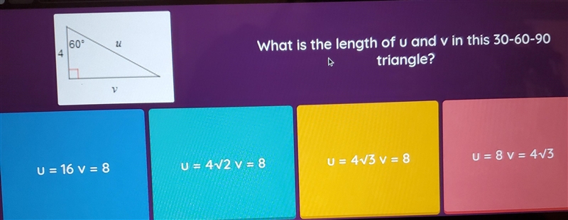 609 4 What is the length of u and vin this 30-60-90 A triangle? U = 16 v = 8 U = 8v-example-1