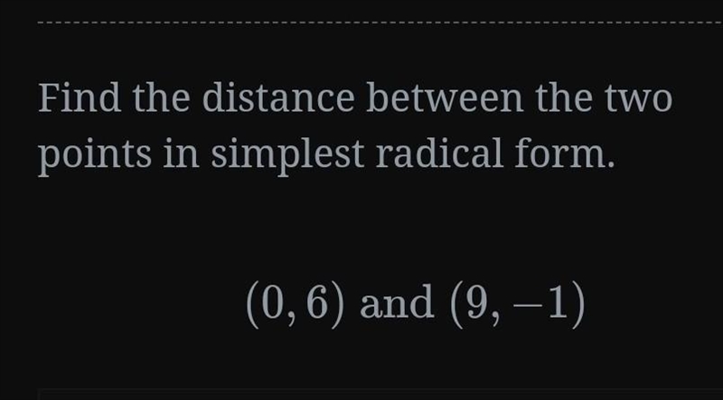 Find the distance between the two points in simplest radical form. (0,6)(9,-1)​-example-1