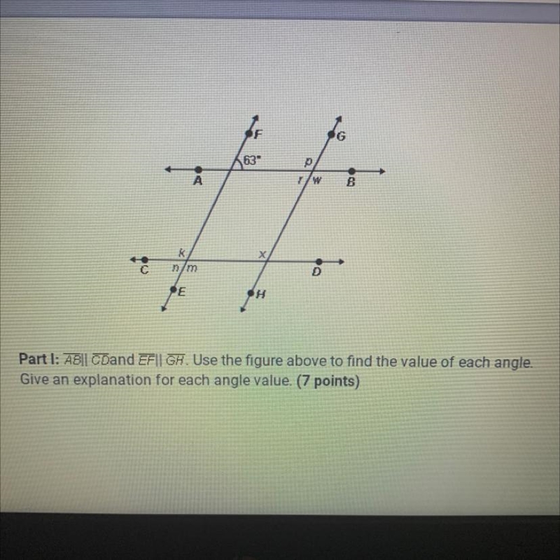 ABCD and EFII GĦ. Use the figure above to find the value of each angle. Give an explanation-example-1