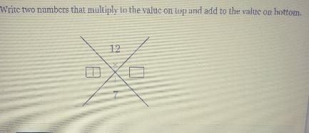 Write two numbers that multiply to the value on top and add to the value on bottom-example-1