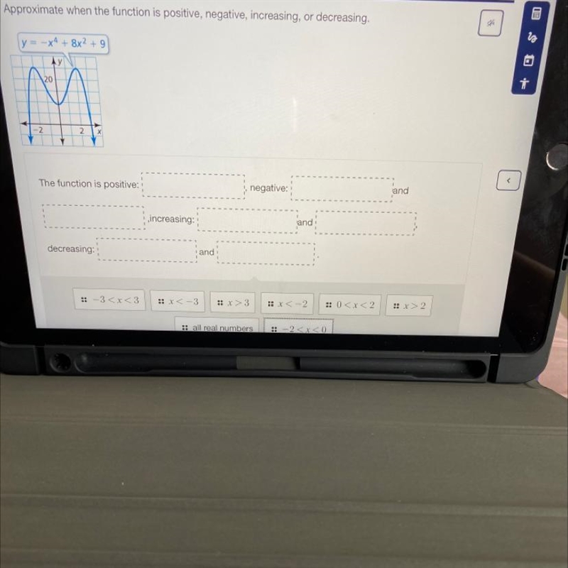 Approximate when the function is positive, negative, increasing, or decreasing. -x-example-1