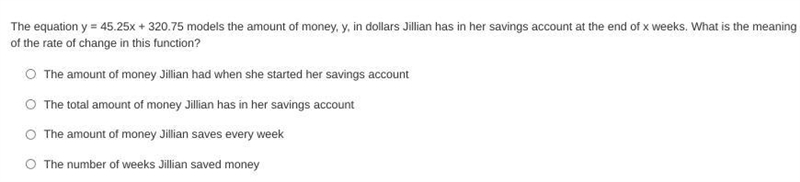 The equation y = 45.25x + 320.75 models the amount of money, y, in dollars Jillian-example-1