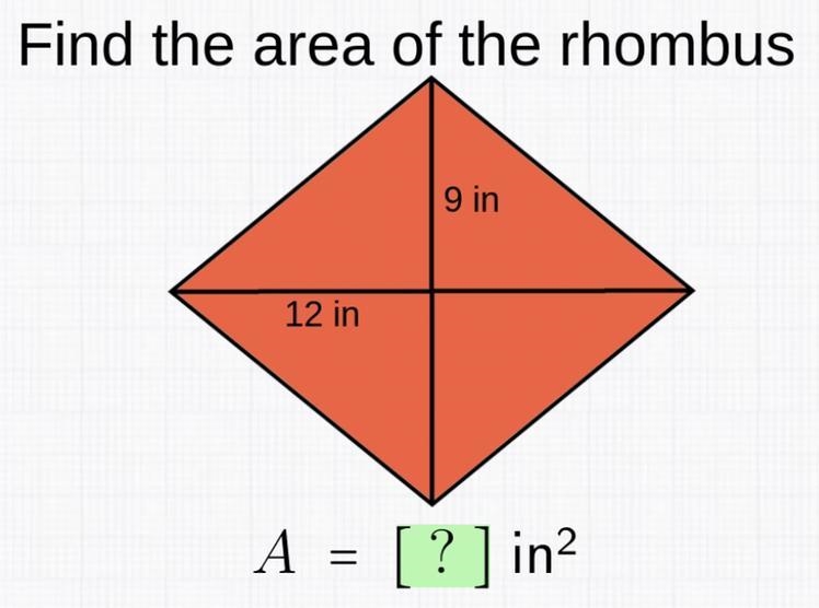 Find the area of the rhombus 9 in 12 in A = [?] in?-example-1