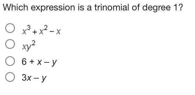 Which expression is a trinomial of degree 1? 6 + x – y 3x – y-example-1