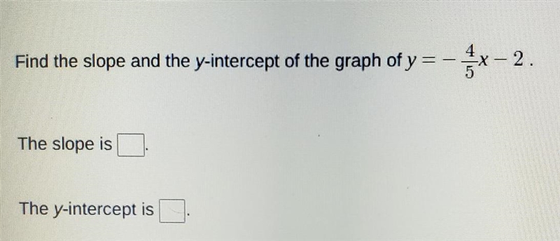 Find the slope and the y-intercept of the graph of y = -4/5x-2-example-1