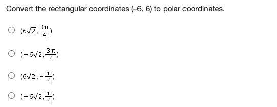 Convert the rectangular coordinates (–6, 6) to polar coordinates.-example-1