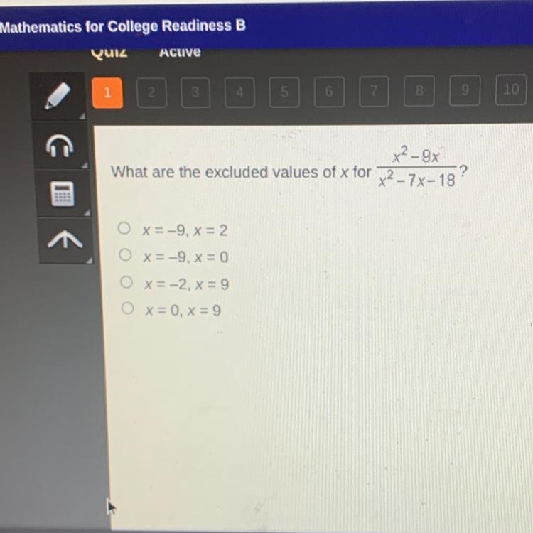 What are the excluded values of x for x^2-9x/ x^2 -7x-18 ? O x = -9, x = 2 O x = -9, x-example-1