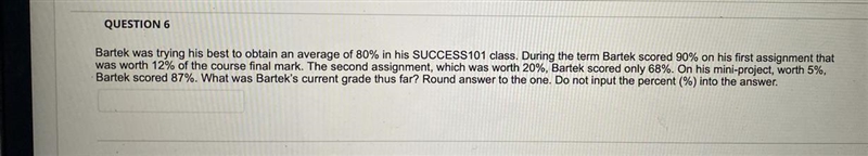 Bartek was trying his best to obtain an average of 80% in his SUCCESS101 class. During-example-1