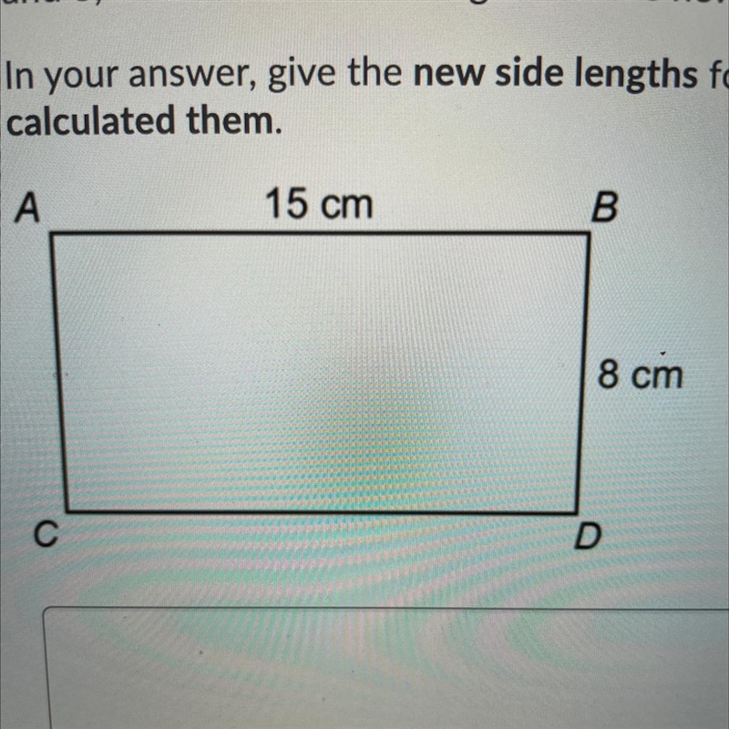 Dilate the rectangle below by a scale factor of 2. If the current side lengths are-example-1