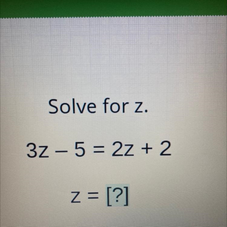 3z - 5 = 2z + 2 z = ?-example-1