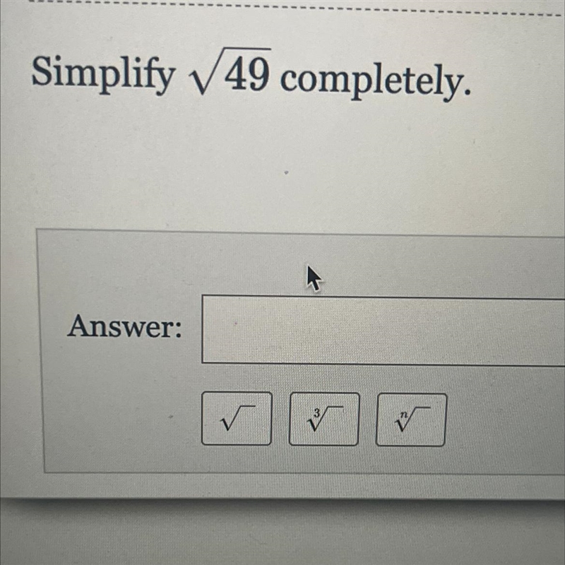 Simply 49 square root completely-example-1