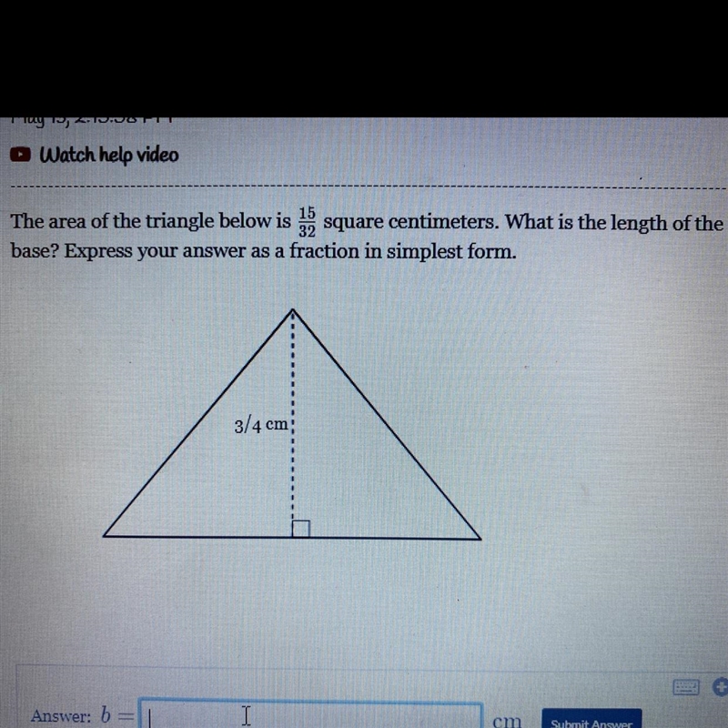 The area of the triangle below is 15 square centimeters. What is the length of the-example-1