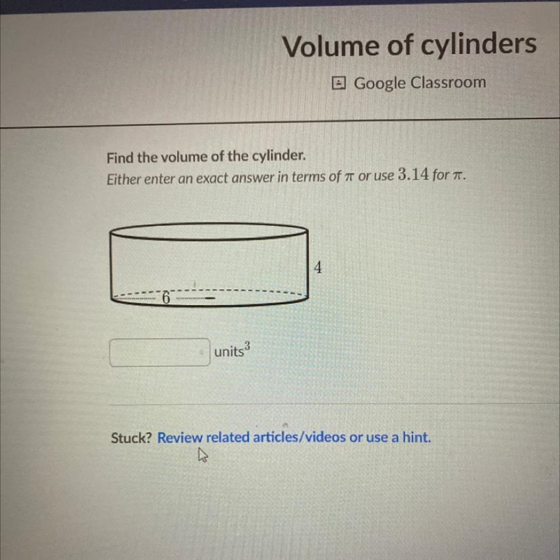 Find the volume of the cylinder. Either enter an exact answer in terms of pi or use-example-1