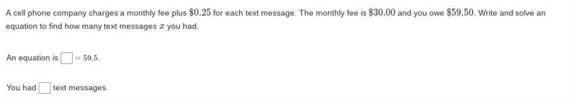 A cell phone company charges a monthly fee plus $0.25 for each text message. The monthly-example-1