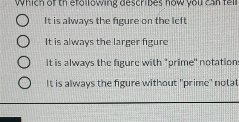 Which of the following describes how you can tell which figure in a transformation-example-1