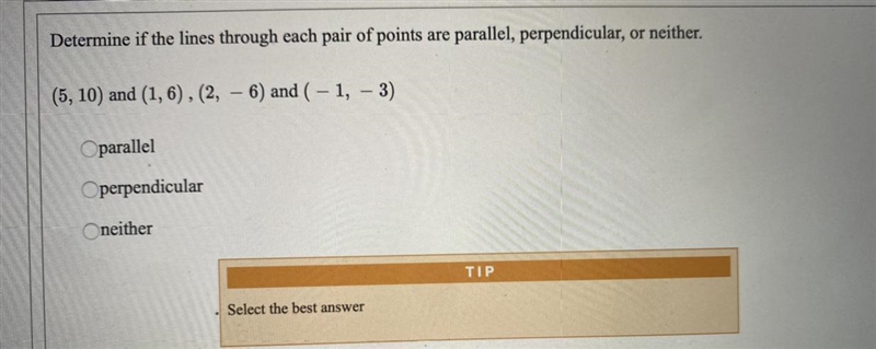 Determine if the lines through each pair of points are parallel, perpendicular, or-example-1