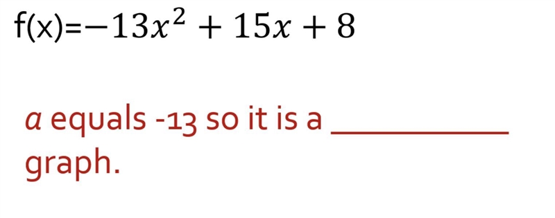 Please help! The answer choiuces are : Positive Negative Absolute Parabola-example-1