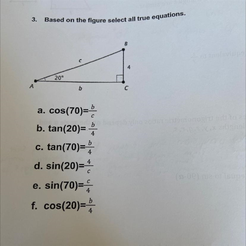 Based on the figure select all true equations. 20° b a. cos(70)=b b b. tan(20)= 4 b-example-1