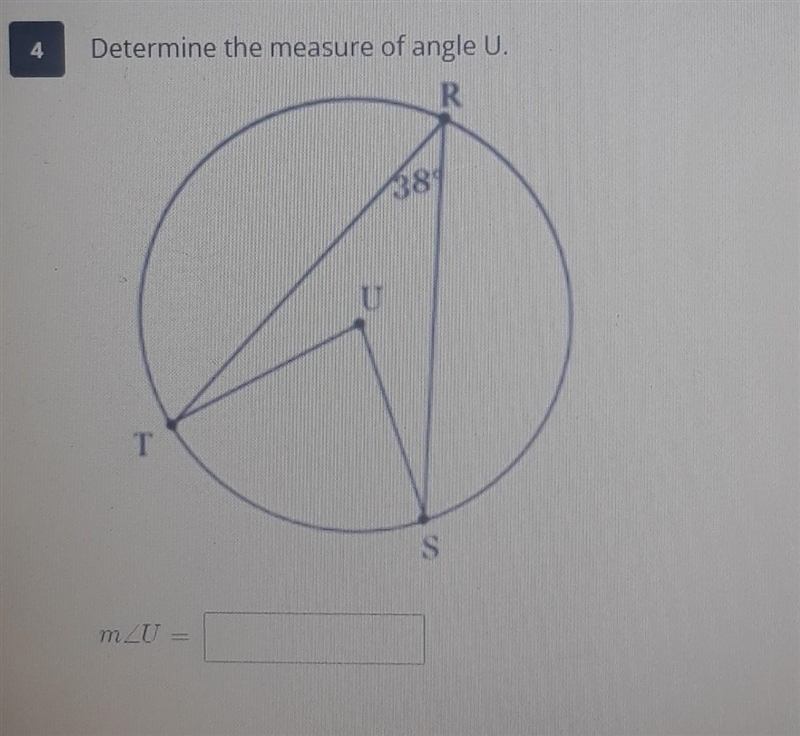 4 Determine the measure of angle U. R 38 U T s​-example-1