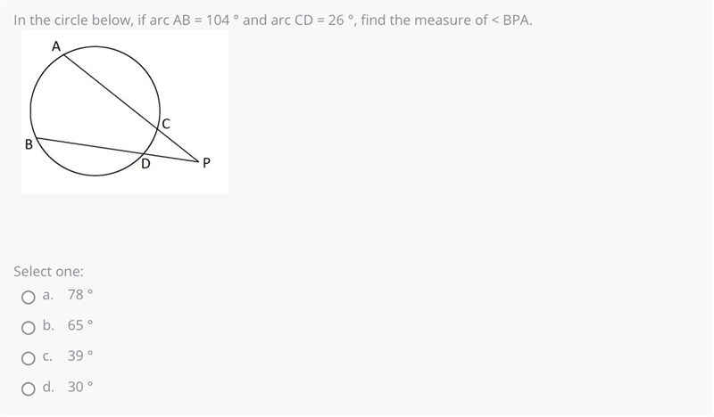 In the circle below, if arc AB = 104 ° and arc CD = 26 °, find the measure of &lt-example-1