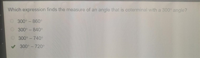 Which expression finds the measure of an angle that is coterminal with a 300° angle-example-1