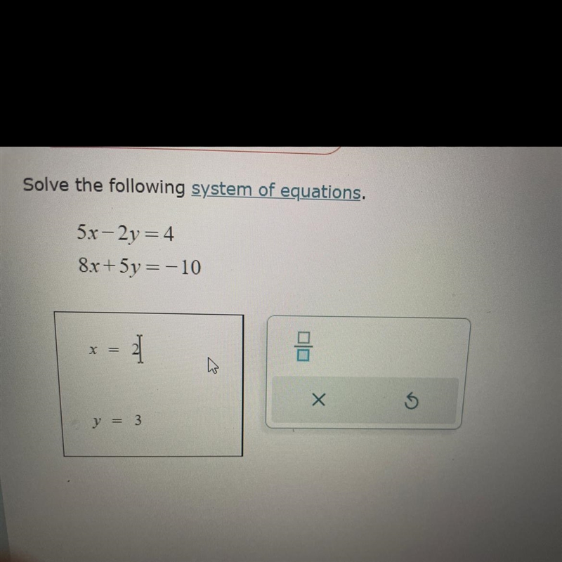 Solve the following system of equations 5x-2y=4 8x+5y=-10-example-1