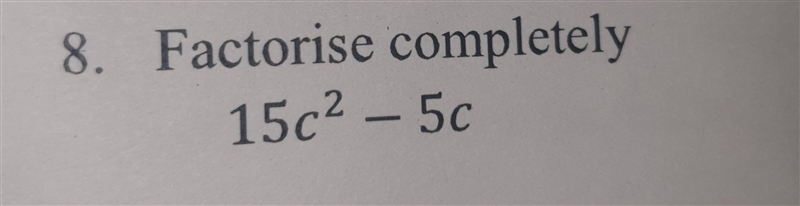 15c² - 5c. Factorise completely ​-example-1