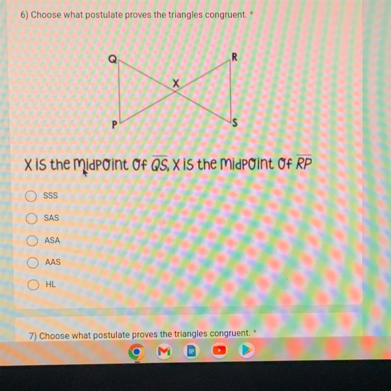 6) Choose what postulate proves the triangles congruent. * SSS SAS X is the MidPoint-example-1