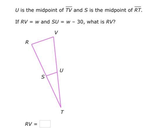 U is the midpoint of TV and S is the midpoint of RT. If RV=w and SU=w–30, what is-example-1