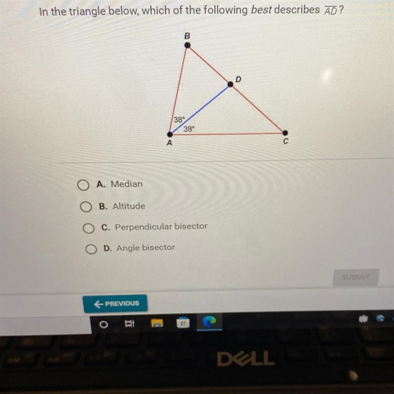 In the triangle below, which of the following best describes AD? B D O A. Median OB-example-1