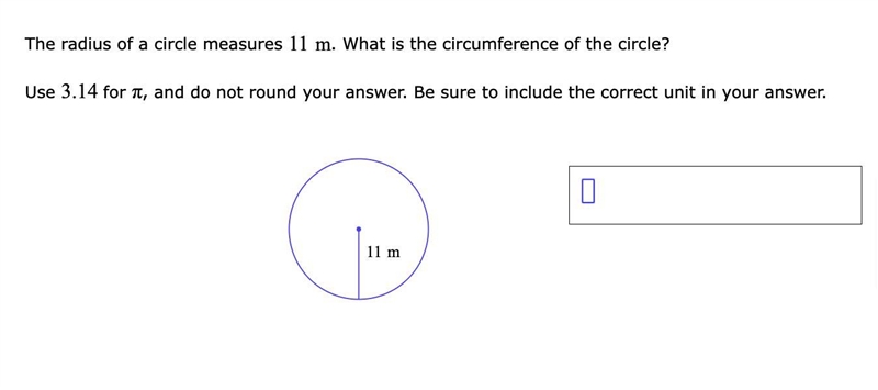 The radius of a circle measures 11 m. What is the circumference of the circle? Use-example-1