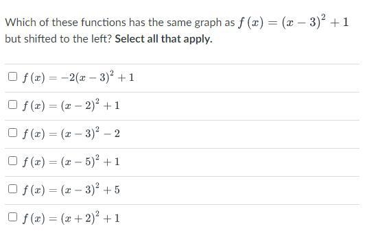 Which of these functions has the same graph but shifted to the left?-example-1