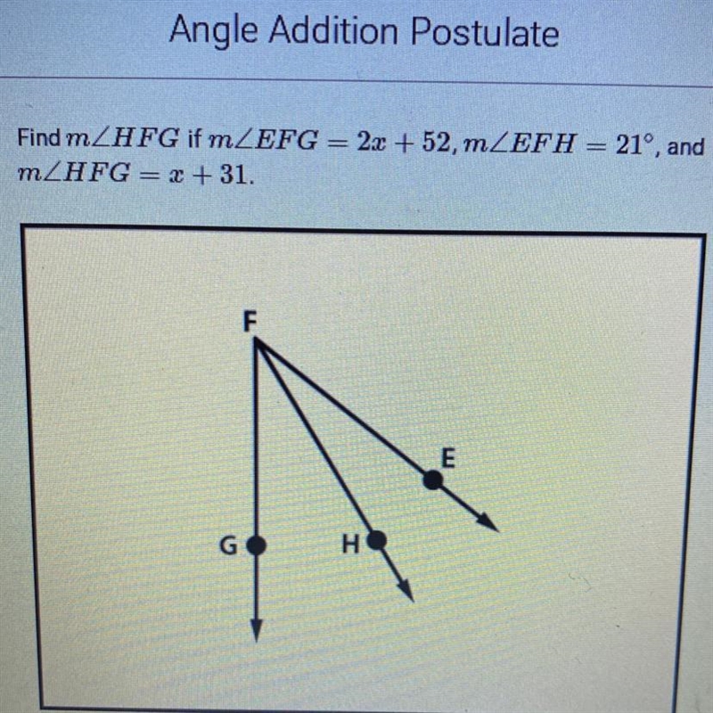 Find m/HFG if m/EFG = 2x + 52, m/EFH = 21°, and m/HFG = x + 31.-example-1