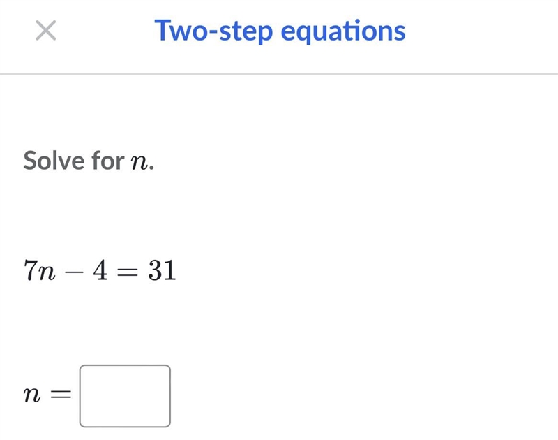 Solve for n nn. 7 n − 4 = 31-example-1