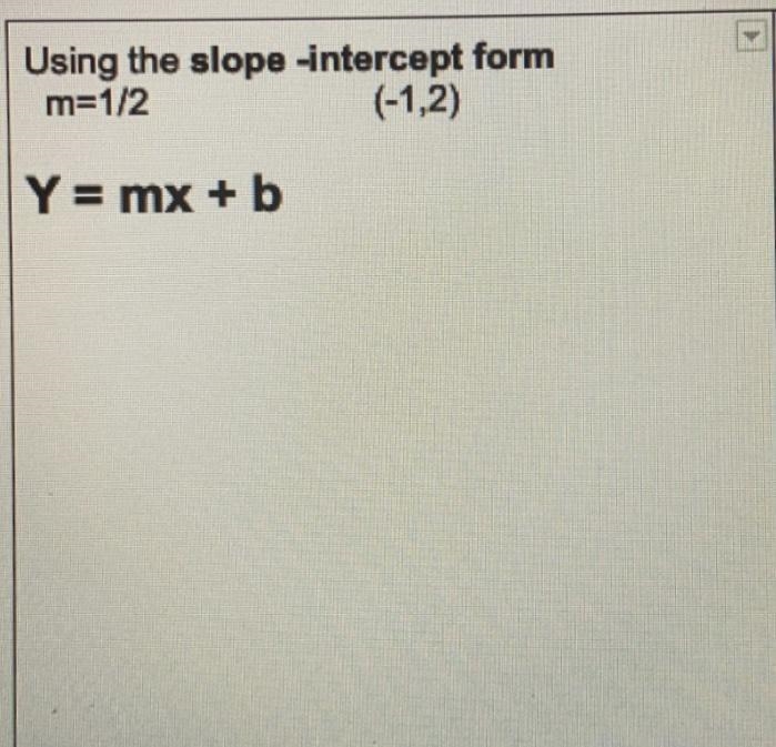 Using the slope -intercept form m=1/2 (-1,2)-example-1